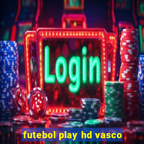 futebol play hd vasco